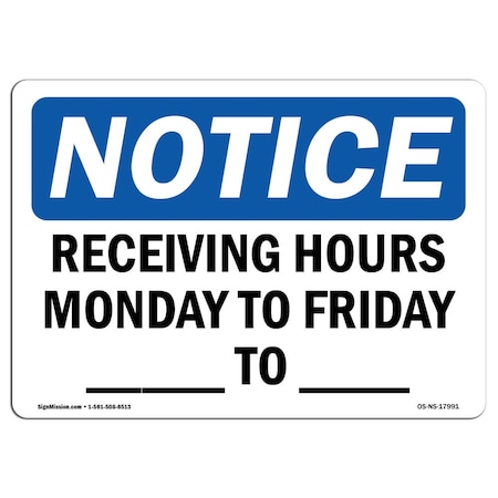 Signmission Safety Sign, OSHA Notice, 7" Height, Receiving Hours Monday To Friday To Sign, Landscape OS-NS-D-710-L-17991